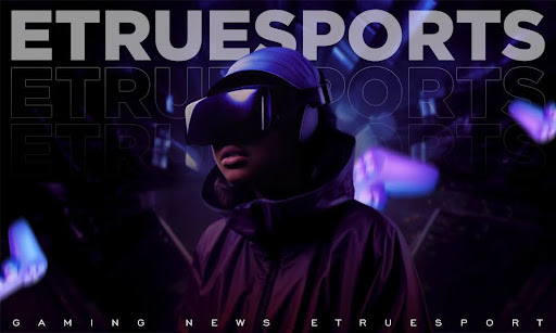 gaming news etruesport